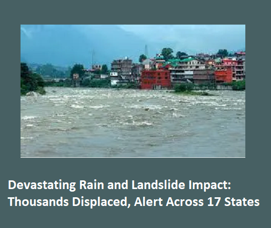 Devastating Rain and Landslide Impact: Thousands Displaced in Himachal and MP, Rain Alert Across 17 States