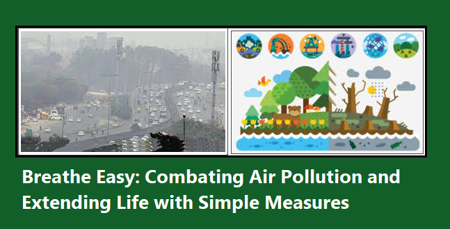 Breathe Easy: Combating Air Pollution and Extending Life with Simple Measures