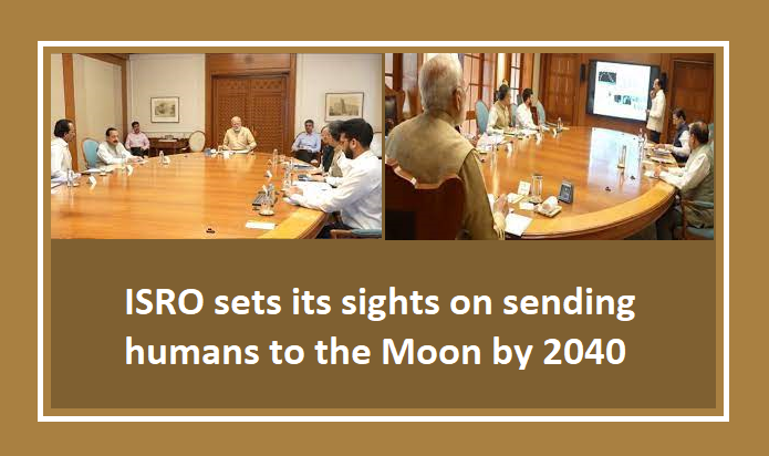 ISRO sets its sights on sending humans to the Moon by 2040