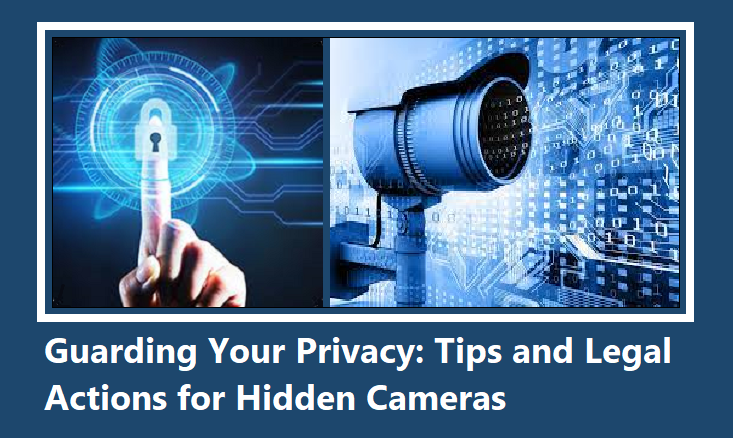 Cyber Privacy: Tips and Legal Actions for Hidden Cameras