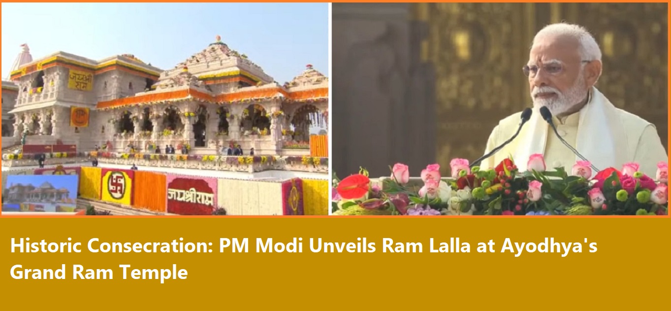 Historic Consecration: PM Modi Unveils Ram Lalla at Ayodhya's Grand Ram Temple