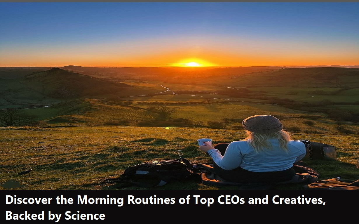 Discover the Morning Routines of Top CEOs and Creatives, Backed by Science