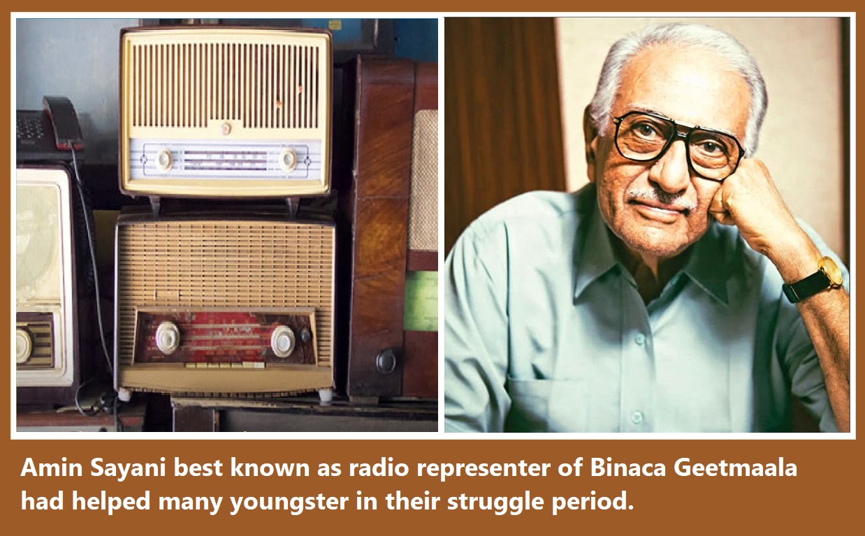Amin Sayani best known as radio representer of Binaca Geetmaala had helped many youngsters in their struggle period.
