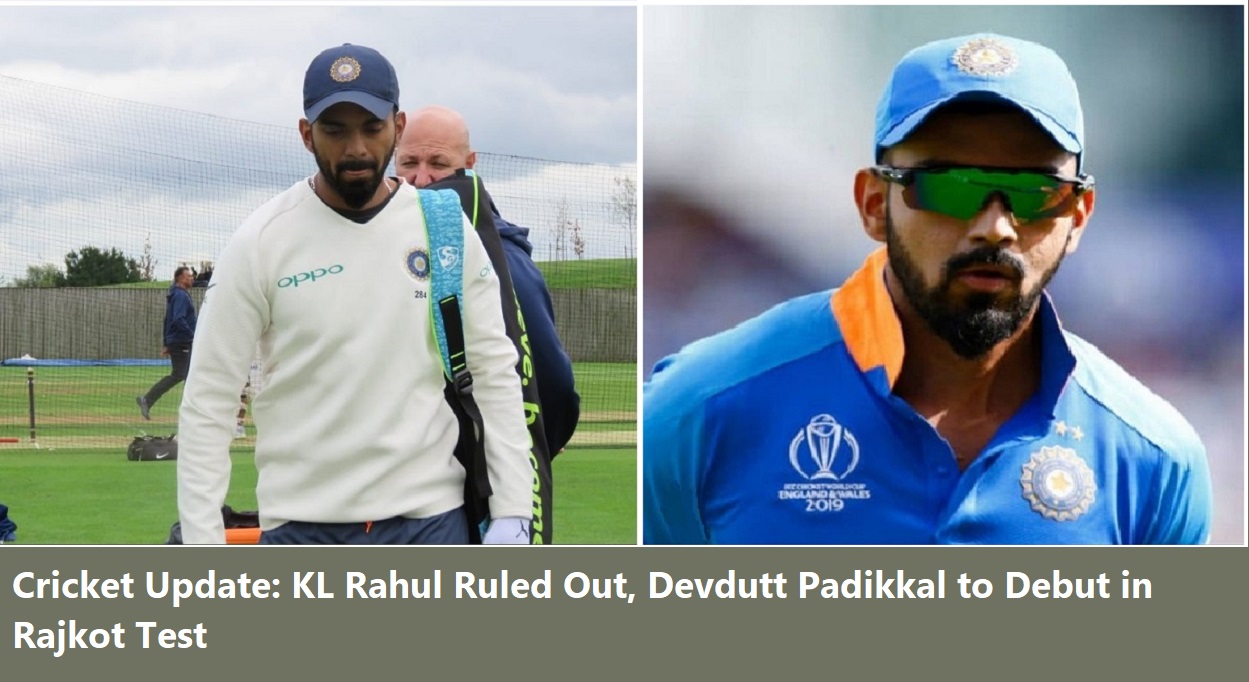 Cricket Update: KL Rahul Ruled Out, Devdutt Padikkal to Debut in Rajkot Test