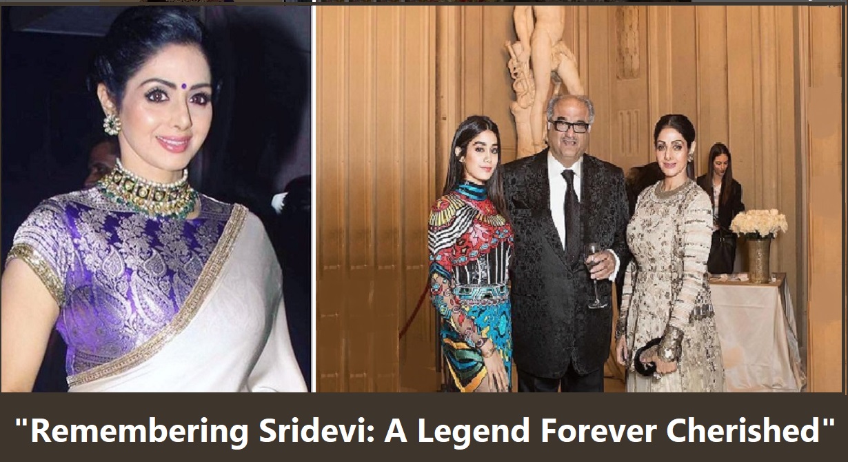 "Remembering Sridevi: A Legend Forever Cherished"