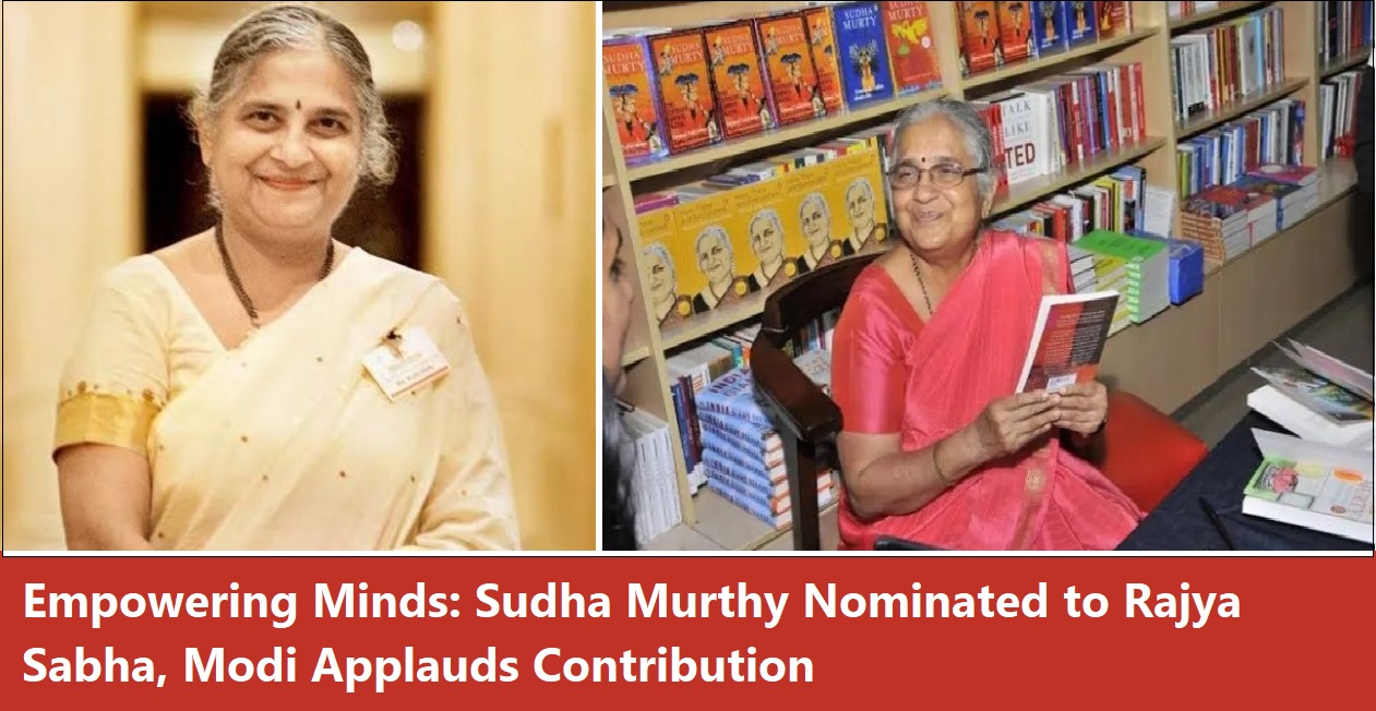 Empowering Minds: Sudha Murthy Nominated to Rajya Sabha, Modi Applauds Contribution