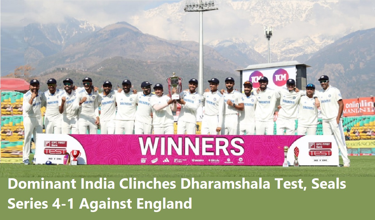 Dominant India Clinches Dharamshala Test, Seals Series 4-1 Against England