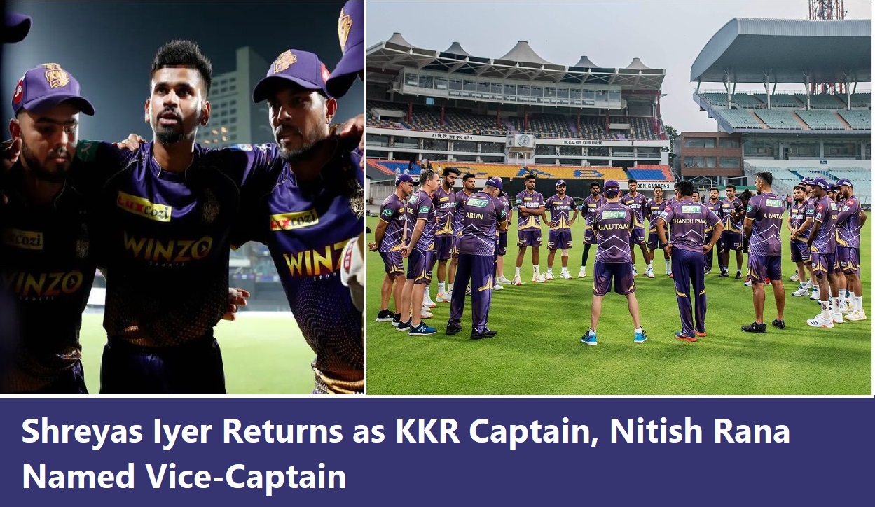 Shreyas Iyer Returns as KKR Captain, Nitish Rana Named Vice-Captain