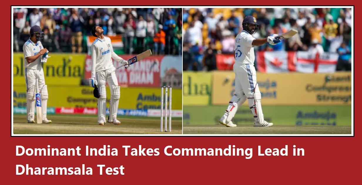 Dominant India Takes Commanding Lead in Dharamsala Test